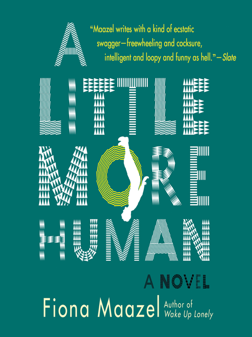 Upplýsingar um A Little More Human eftir Fiona Maazel - Til útláns